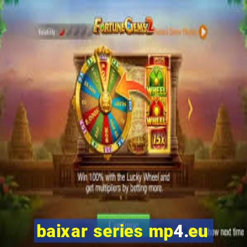 baixar series mp4.eu